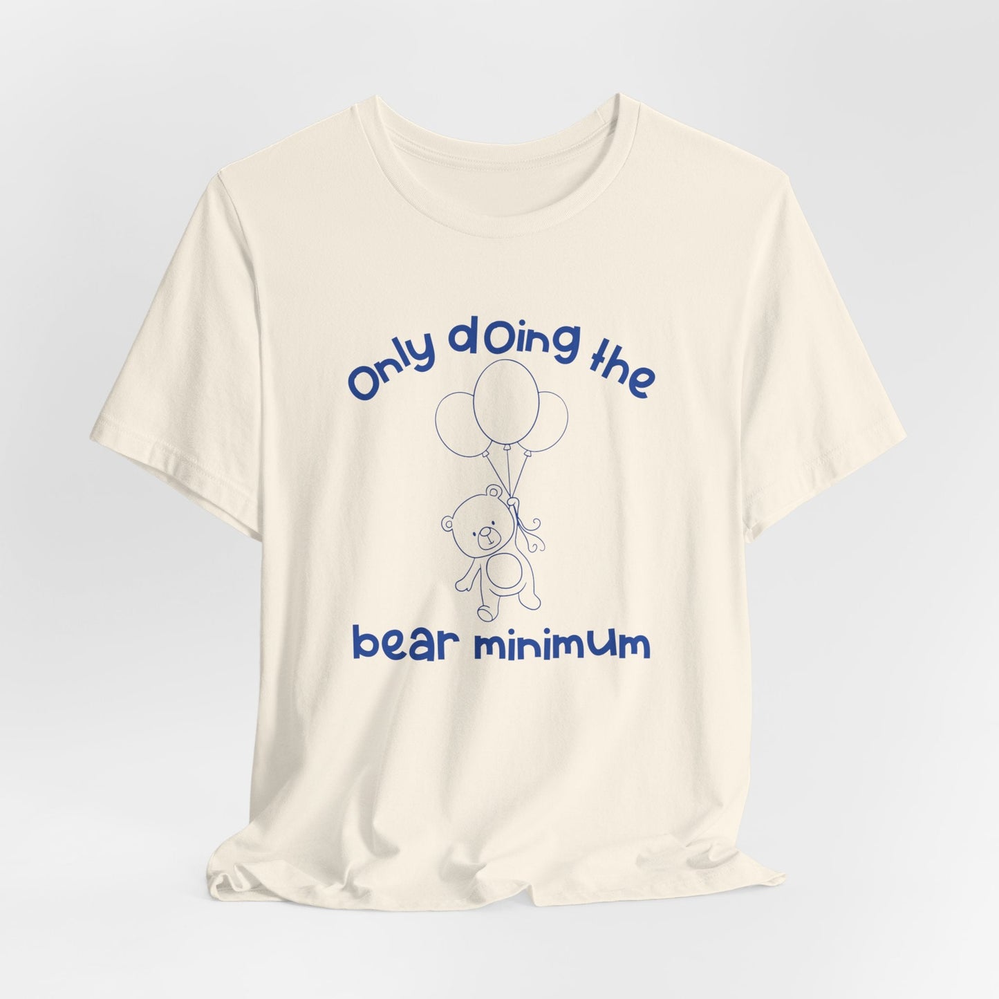 Bear Minimum Funny T - Shirt Silly Meme Tee Mental Health Goofy Y2K Shirt Trendy Cartoon Vintage ADHD Funny Shirts - Bebe Buchi