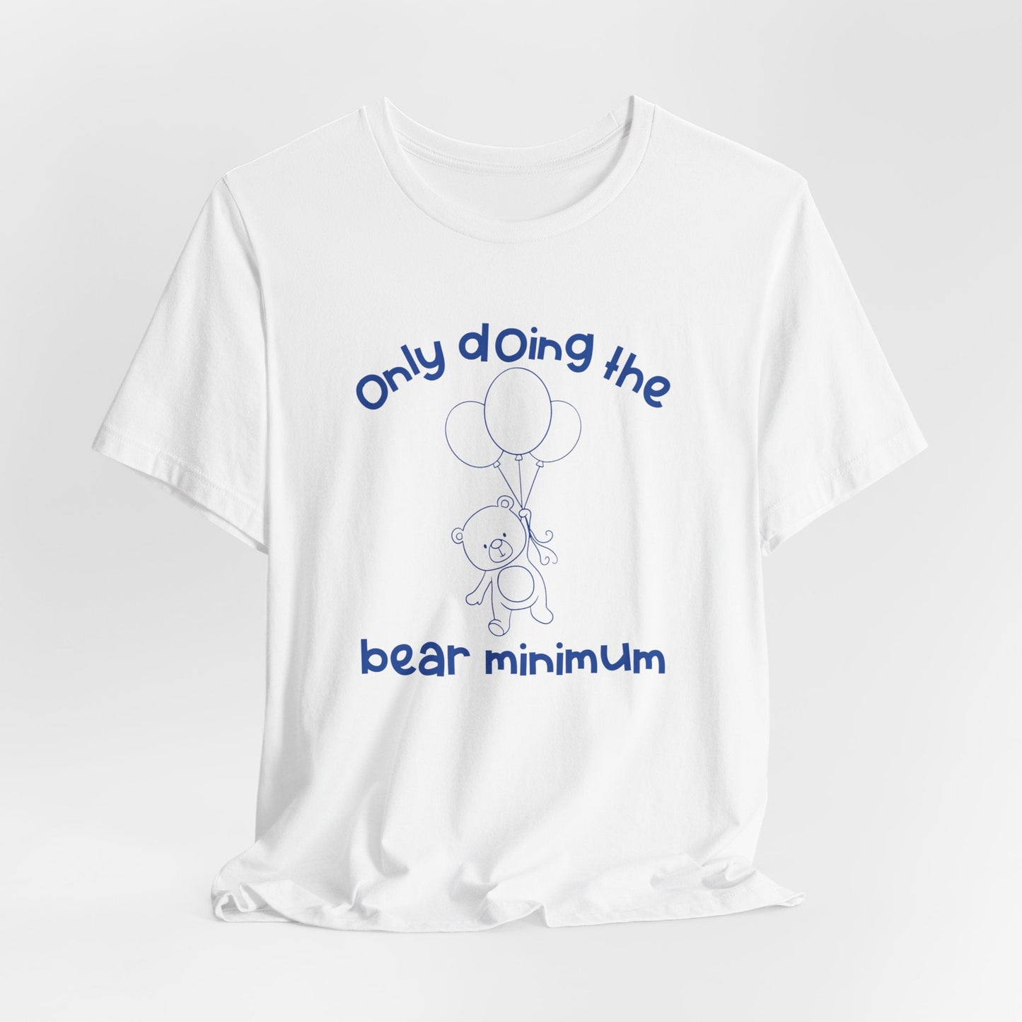 Bear Minimum Funny T - Shirt Silly Meme Tee Mental Health Goofy Y2K Shirt Trendy Cartoon Vintage ADHD Funny Shirts - Bebe Buchi