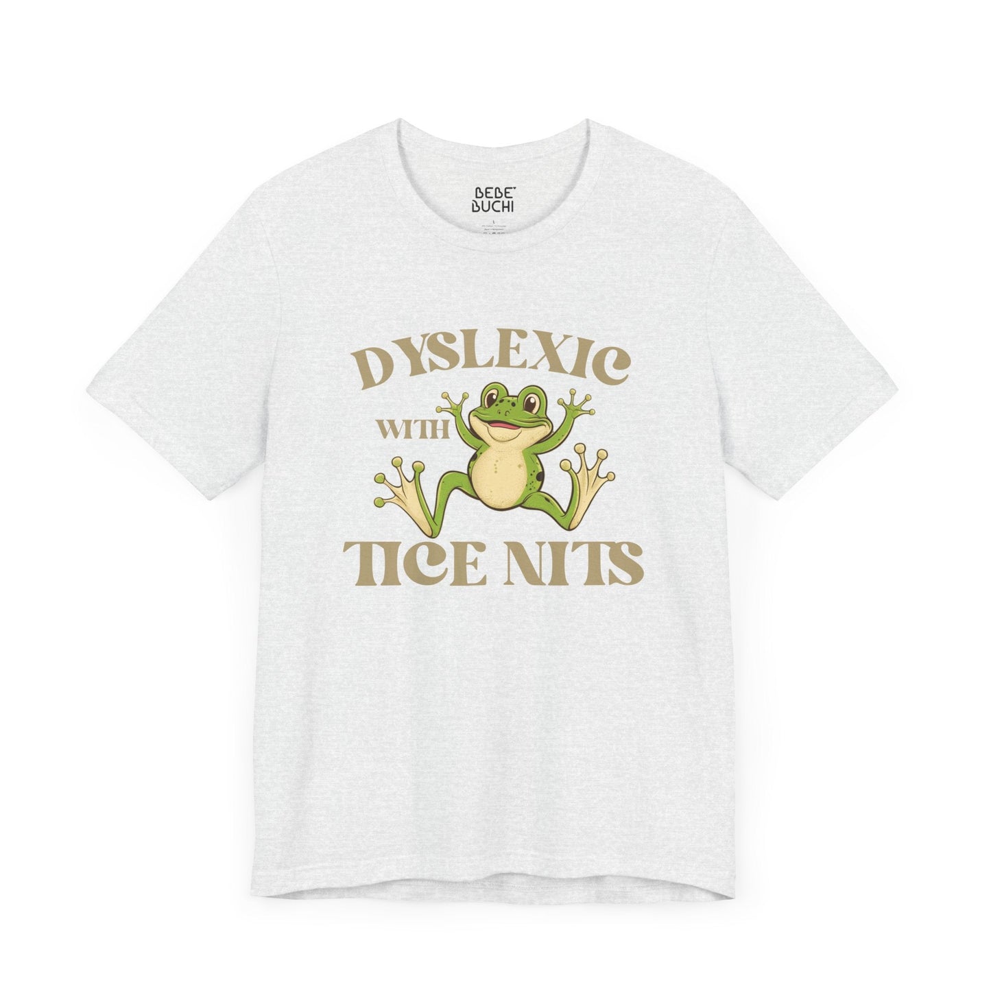 Dyslexic With Tice Nits Funny T - Shirt Silly Meme Tee Mental Health Goofy Y2K Shirt Trendy Cartoon Vintage ADHD Funny Shirts - Bebe Buchi