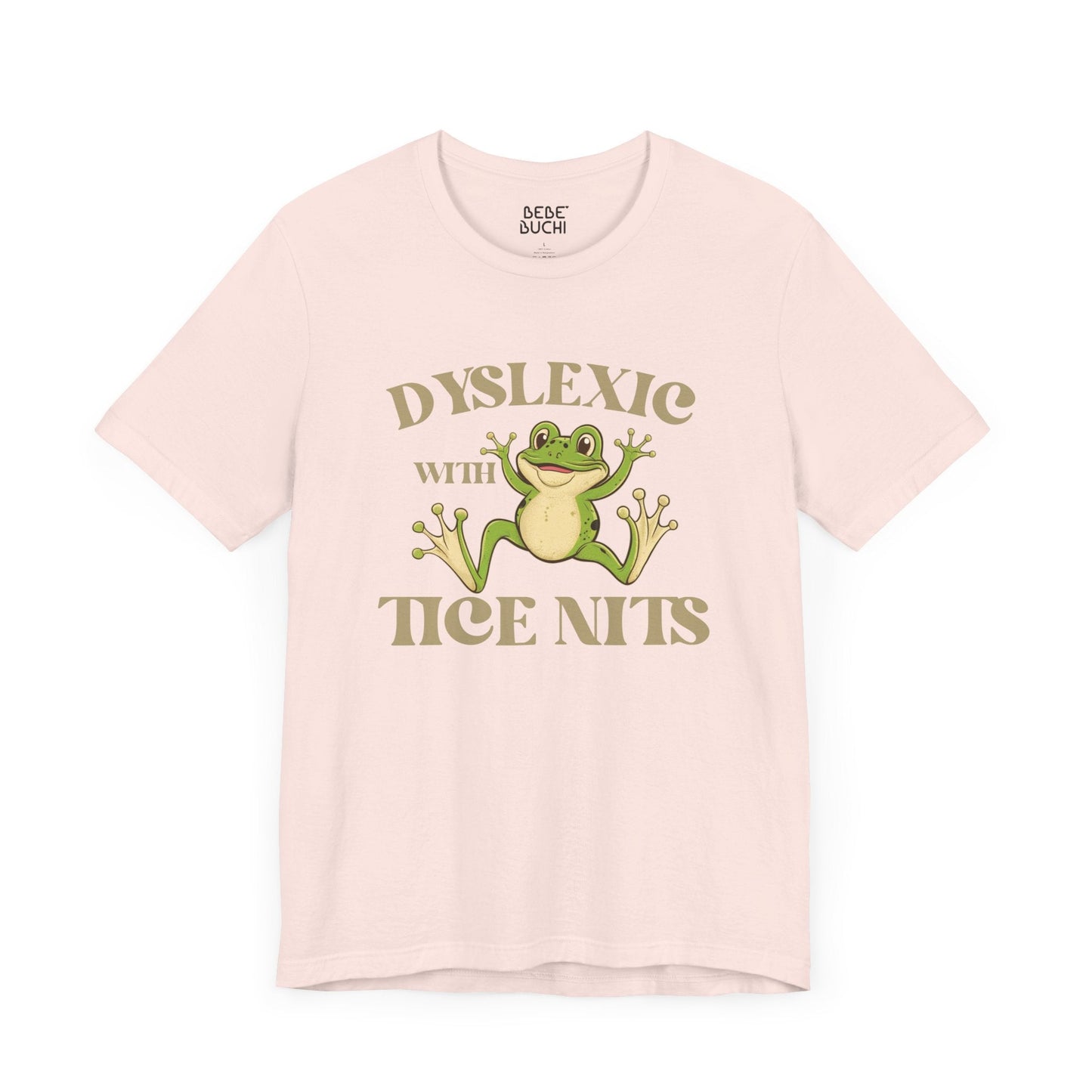 Dyslexic With Tice Nits Funny T - Shirt Silly Meme Tee Mental Health Goofy Y2K Shirt Trendy Cartoon Vintage ADHD Funny Shirts - Bebe Buchi