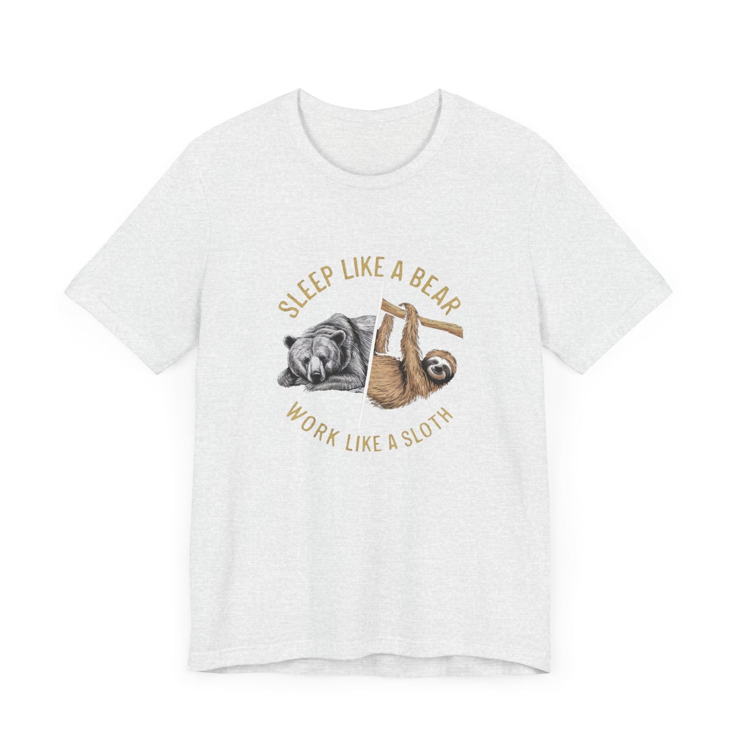 Sleep Like a Bear Work Like a Sloth Funny T - Shirt Silly Meme Tee - Bebe Buchi