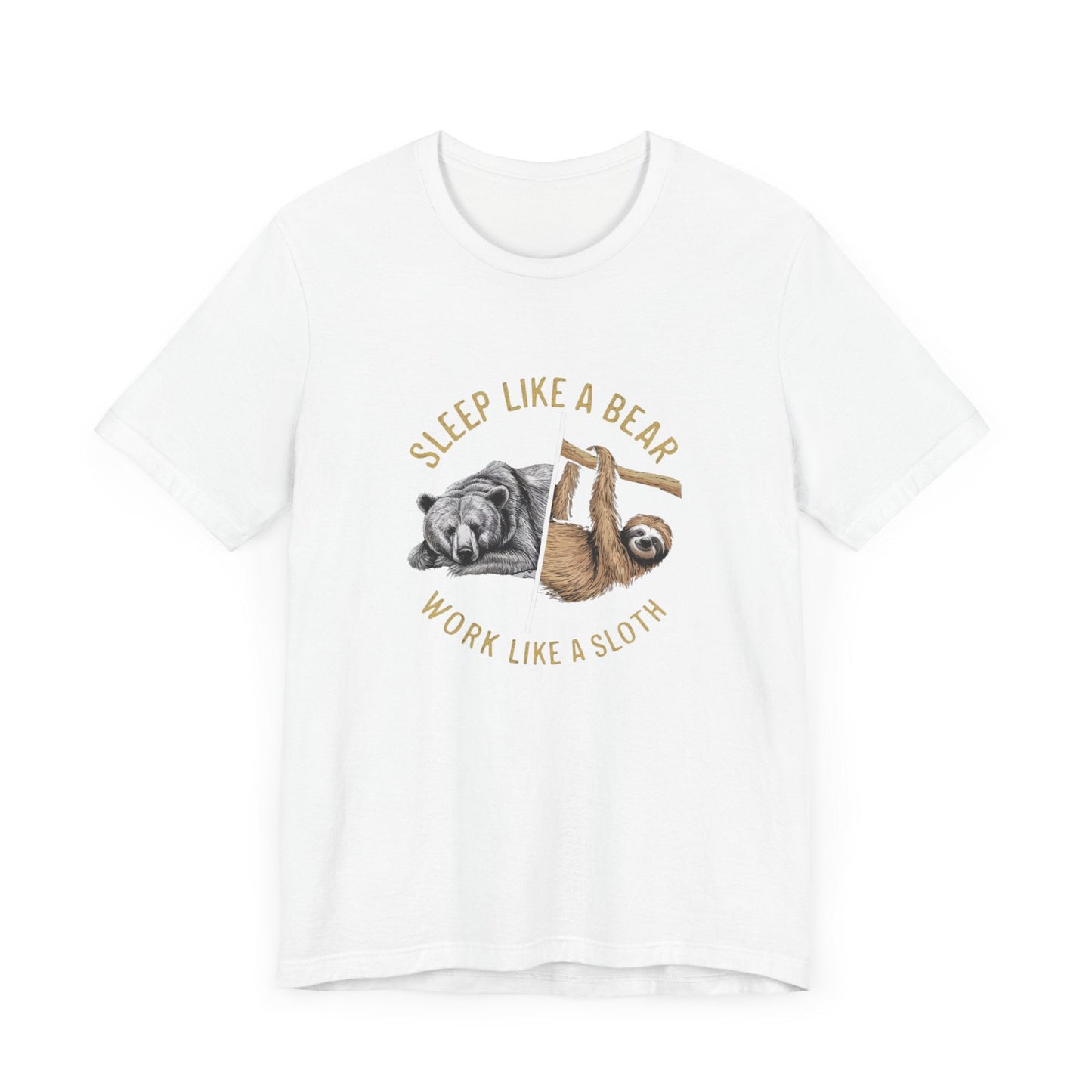 Sleep Like a Bear Work Like a Sloth Funny T - Shirt Silly Meme Tee - Bebe Buchi