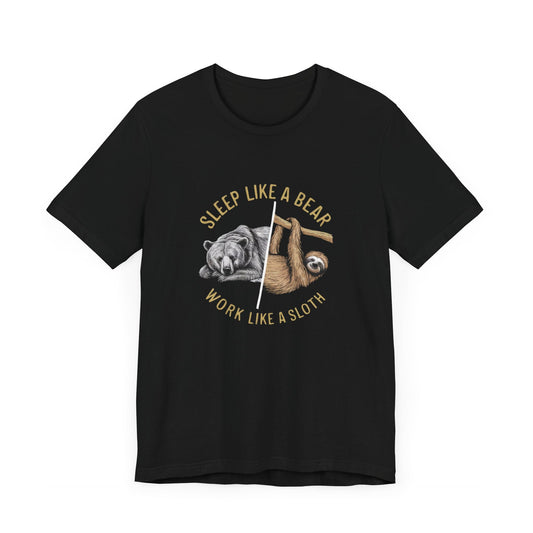 Sleep Like a Bear Work Like a Sloth Funny T - Shirt Silly Meme Tee - Bebe Buchi